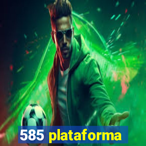 585 plataforma